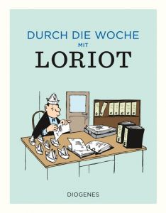 Durch die Woche mit Loriot Loriot 9783257021660