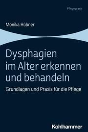 Dysphagien im Alter erkennen und behandeln Hübner, Monika 9783170421974