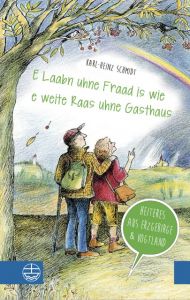 'E Laabn uhne Fraad is wie e weite Raas uhne Gasthaus' Schmidt, Karl-Heinz 9783374042623