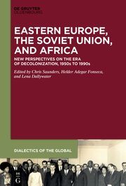 Eastern Europe, the Soviet Union, and Africa Chris Saunders/Helder Adegar Fonseca/Lena Dallywater 9783110779264