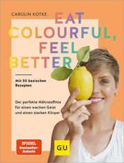 Eat colourful, feel better Kotke, Carolin 9783833891489