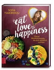 Eat Love Happiness Tsakiridou, Sofia 9783898839587