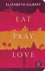 Eat, Pray, Love Gilbert, Elizabeth 9783596523344