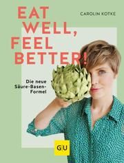 Eat well, feel better Kotke, Carolin 9783833881794