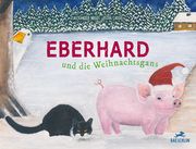 Eberhard und die Weihnachtsgans Wiget, Alexander 9783038930631