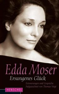 Edda Moser - Ersungenes Glück Moser, Edda 9783894876715