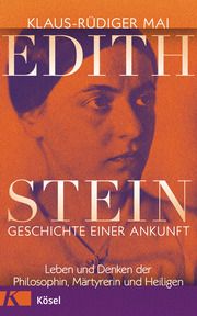 Edith Stein - Geschichte einer Ankunft Mai, Klaus-Rüdiger 9783466372713