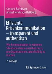Effiziente Krisenkommunikation - transparent und authentisch Bachmann, Susanne/Ternès von Hattburg, Anabel 9783658348823