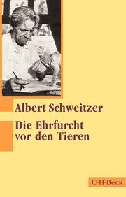 Ehrfurcht vor den Tieren Schweitzer, Albert 9783406786761