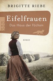 Eifelfrauen: Das Haus der Füchsin Riebe, Brigitte 9783499004049