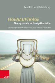 Eigenaufträge: Eine systemische Navigationshilfe Bebenburg, Manfred von 9783525408049