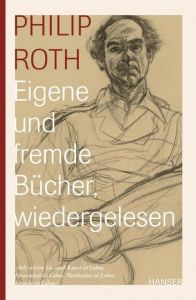 Eigene und fremde Bücher, wiedergelesen Roth, Philip 9783446209244