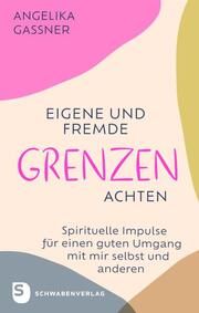 Eigene und fremde Grenzen achten Gassner, Angelika 9783796618611