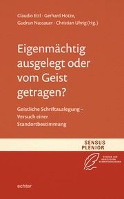 Eigenmächtig ausgelegt oder vom Geist getragen? Claudio Ettl/Gerhard Hotze/Gudrun Nassauer u a 9783429058067