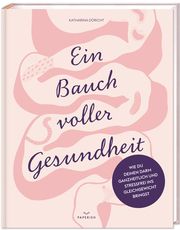 Ein Bauch voller Gesundheit Döricht, Katharina 9783968950334