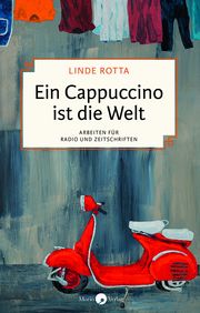 Ein Cappuccino ist die Welt Rotta, Linde 9783949749032