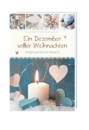 Ein Dezember voller Weihnachten Rösel, Christiane/Theobald, Dieter/Theobald, Vreni 9783955680664
