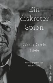 Ein diskreter Spion. John le Carrés Briefe le Carré, John 9783550202186