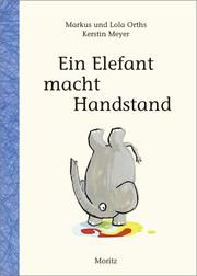 Ein Elefant macht Handstand Orths, Markus/Orths, Lola 9783895654084