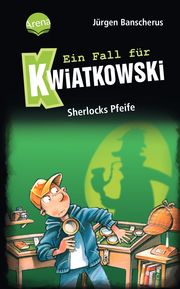 Ein Fall für Kwiatkowski - Sherlocks Pfeife Banscherus, Jürgen 9783401607177