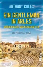 Ein Gentleman in Arles - Mörderische Machenschaften Coles, Anthony 9783492232067