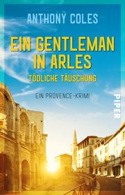 Ein Gentleman in Arles - Tödliche Täuschung Coles, Anthony 9783492317467