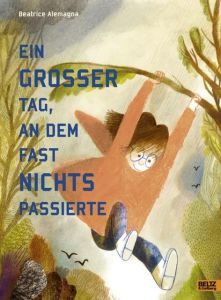 Ein großer Tag, an dem fast nichts passierte Alemagna, Beatrice 9783407823816