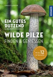 Ein gutes Dutzend wilde Pilze Langer, Ewald 9783440169858
