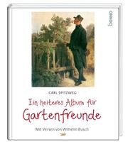 Ein heiteres Album für Gartenfreunde Spitzweg, Carl/Busch, Wilhelm 9783746260983