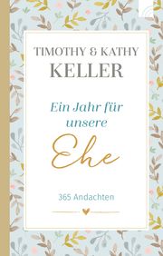 Ein Jahr für unsere Ehe Keller, Timothy/Keller, Kathy 9783765507694