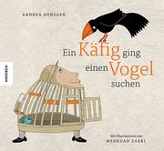 Ein Käfig ging einen Vogel suchen Hensgen, Andrea 9783957284389