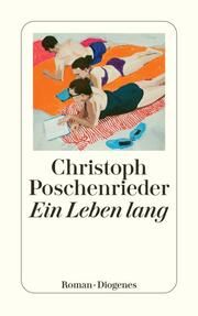 Ein Leben lang Poschenrieder, Christoph 9783257247107