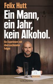 Ein Mann, ein Jahr, kein Alkohol. Hutt, Felix 9783442180141