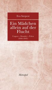 Ein Mädchen allein auf der Flucht Szepesi, Eva 9783863310059