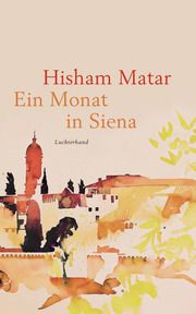 Ein Monat in Siena Matar, Hisham 9783630876184