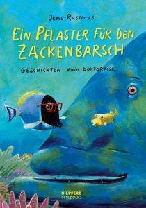 Ein Pflaster für den Zackenbarsch Rassmus, Jens 9783707451030