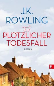 Ein plötzlicher Todesfall Rowling, J K 9783548285283