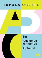 Ein rassismuskritisches Alphabet Ogette, Tupoka 9783570166406