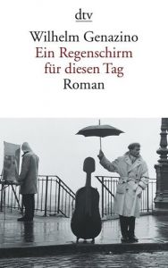 Ein Regenschirm für diesen Tag Genazino, Wilhelm 9783423130721