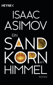 Ein Sandkorn am Himmel Asimov, Isaac 9783453528413