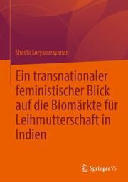 Ein transnationaler feministischer Blick auf die Biomärkte für Leihmutterschaft in Indien Suryanarayanan, Sheela 9789819779437