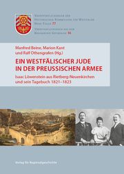 Ein westfälischer Jude in der preußischen Armee Manfred Beine/Marion Kant/Ralf Othengrafen 9783739512464