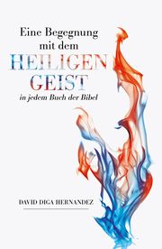 Eine Begegnung mit dem Heiligen Geist in jedem Buch der Bibel Hernandez, David Diga 9783959332828