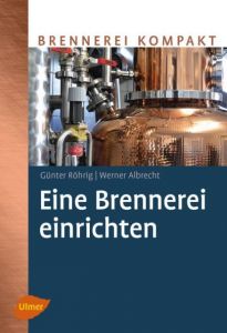 Eine Brennerei einrichten Röhrig, Günter/Albrecht, Werner 9783818600983