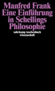 Eine Einführung in Schellings Philosophie Frank, Manfred 9783518281208