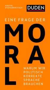 Eine Frage der Moral Stefanowitsch, Anatol (Prof. Dr.) 9783411743582