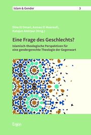 Eine Frage des Geschlechts? Dina El Omari/Asmaa El Maaroufi/Katajun Amirpur 9783956509001