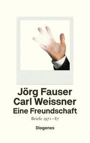 Eine Freundschaft Fauser, Jörg/Weissner, Carl 9783257071078