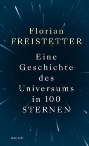 Eine Geschichte des Universums in 100 Sternen Freistetter, Florian 9783446263994