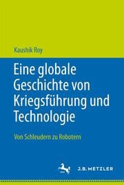 Eine globale Geschichte von Kriegsführung und Technologie Roy, Kaushik 9789819730339